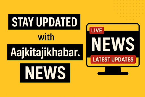 Live news updates on Aajkitajikhabar.com platform